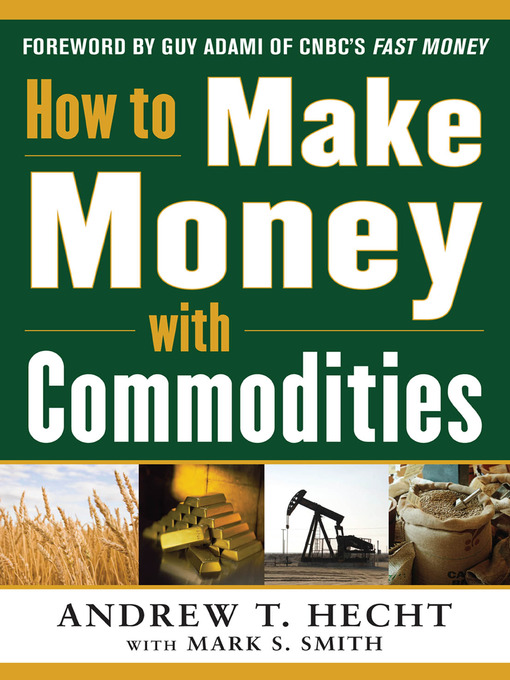 Title details for How to Make Money with Commodities by Andrew Hecht - Available